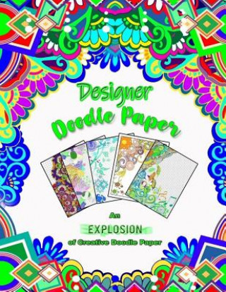 Kniha Designer Doodle Paper: An EXPLOSION of Creative Doodle Paper! Lance Douglas