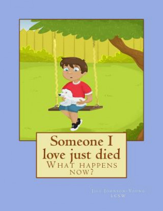 Buch Someone I love just died: What happens now? Jill Johnson-Young Lcsw