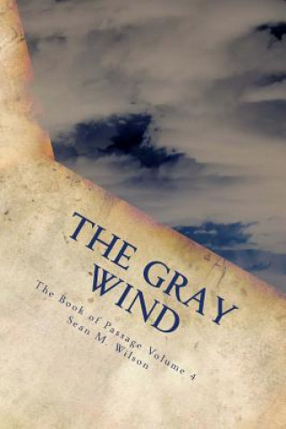 Kniha The Gray Wind: Book of Passage Volume 4 Sean Michael Wilson