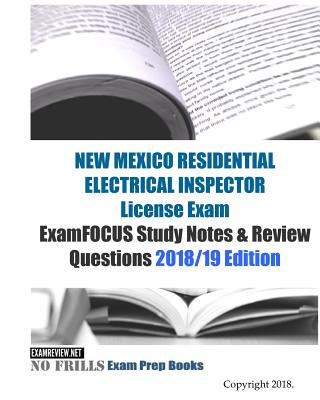 Kniha NEW MEXICO RESIDENTIAL ELECTRICAL INSPECTOR License Exam ExamFOCUS Study Notes & Review Questions Examreview