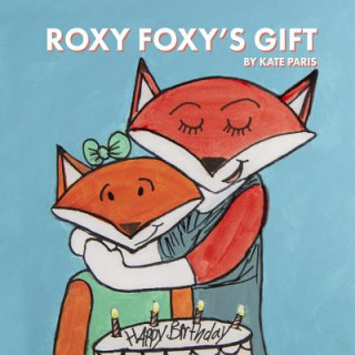 Knjiga Roxy Foxy's Gift Kate Paris