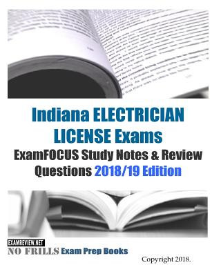 Kniha Indiana ELECTRICIAN LICENSE Exams ExamFOCUS Study Notes & Review Questions Examreview