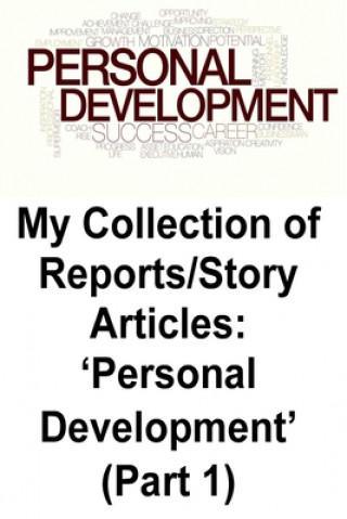 Kniha My Collection of Reports/Story Articles: 'Personal Development' (Part 1) Brendan Francis O'Halloran