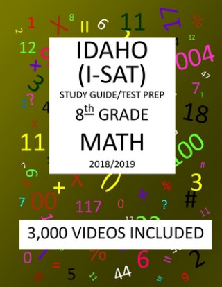 Buch 8th Grade IDAHO I-SAT, 2019 MATH, Test Prep: : 8th Grade IDAHO STANDARDS ACHIEVEMENT TEST 2019 MATH Test Prep/Study Guide Mark Shannon