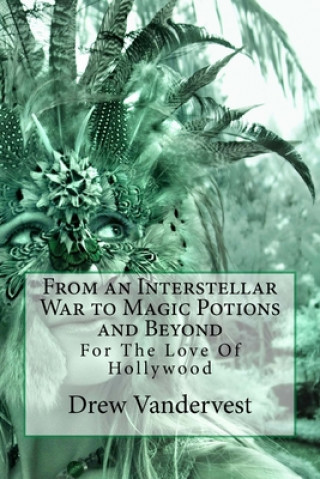 Knjiga From an Interstellar War to Magic Potions and Beyond Drew Vandervest