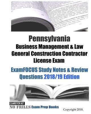 Kniha Pennsylvania Business Management & Law General Construction Contractor License Exam ExamFOCUS Study Notes & Review Questions Examreview