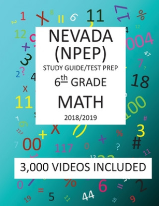 Kniha 6th Grade NEVADA NPEP, 2019 MATH, Test Prep: : 6th Grade NEVADA PROFICIENCY EXAMINATION PROGRAM TEST 2019 MATH Test Prep/Study Guide Mark Shannon