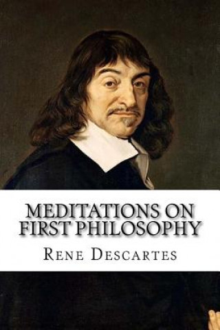 Carte Meditations on First Philosophy Rene Descartes