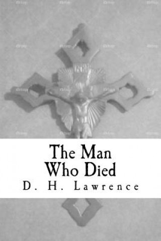 Carte The Man Who Died D. H. Lawrence