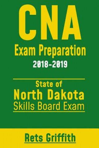 Buch CNA Exam Preparation 2018-2019: NORTH DAKOTA Skills boards exam: CNA Exam review Rets Griffith