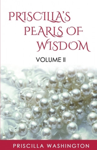 Knjiga Priscilla's Pearls of Wisdom Volume II Priscilla Washington
