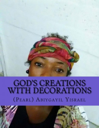 Knjiga God's creations with decorations: God's creations with decorations (pearl) Abiygayil C. Yisrael