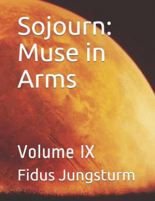 Könyv Sojourn: Muse in Arms: Volume IX Fidus Jungsturm