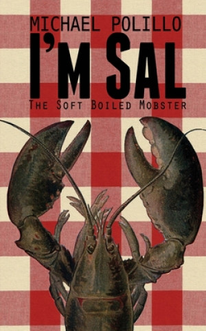 Livre I'm Sal: The Soft Boiled Mobster Michael Polillo