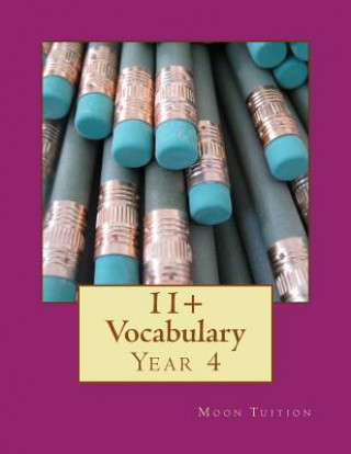 Kniha 11+ Vocabulary: Year 4 Moon Tuition