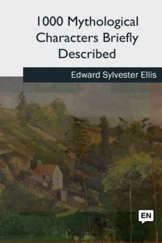 Carte 1000 Mythological Characters Briefly Described Edward Sylvester Ellis