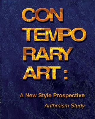 Kniha Contemporary art: A New Style Prospective (Arithmism Study): How a new style in Contemporary Art can be developed Constantine Dousanovsky