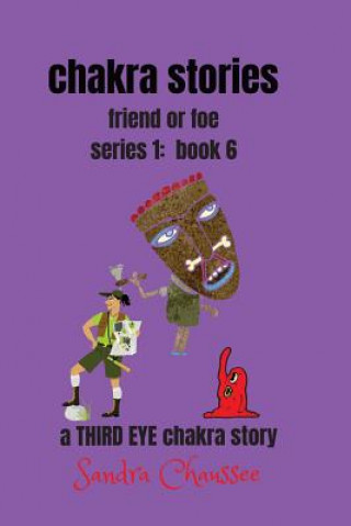 Könyv chakra stories: friend or foe - series 1: book 6 Sandra M. Chaussee