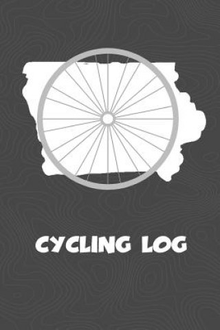 Kniha Cycling Log: Iowa Cycling Log for tracking and monitoring your workouts and progress towards your bicycling goals. A great fitness Kwg Creates