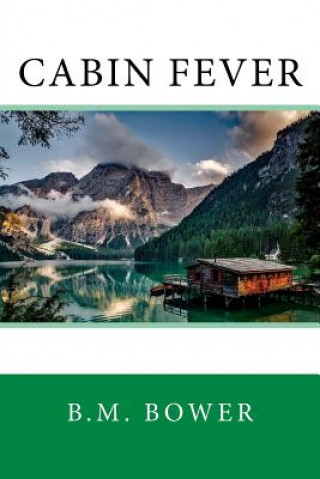 Kniha Cabin Fever B. M. Bower