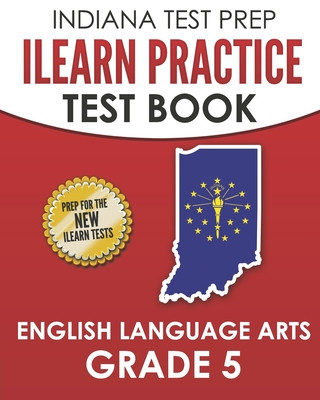 Kniha INDIANA TEST PREP ILEARN Practice Test Book English Language Arts Grade 5: Preparation for the ILEARN ELA Assessments I. Hawas