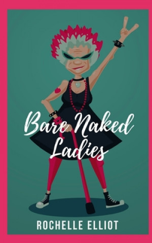 Libro Bare Naked Ladies Rochelle Elliot