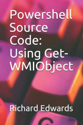 Książka Powershell Source Code: Using Get-WMIObject Richard Edwards