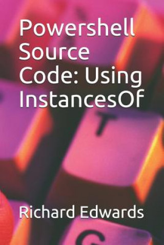 Książka Powershell Source Code: Using InstancesOf Richard Edwards