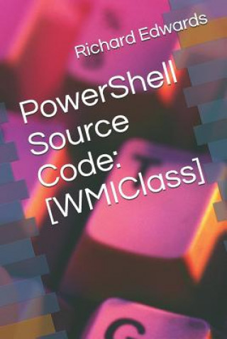 Książka PowerShell Source Code: [WMIClass] Richard Edwards