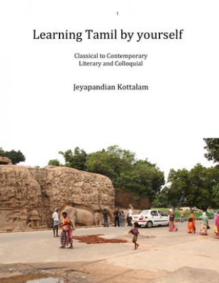 Książka Learning Tamil by Yourself: Classical to Contemporary; Literary to Colloquial Jeyapandian Kottalam