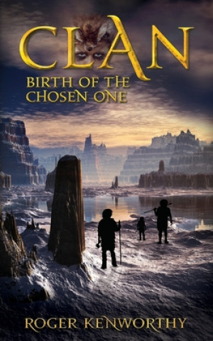 Книга Clan: Birth of the Chosen One Roger Kenworthy