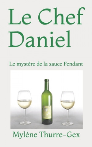 Kniha Le Chef Daniel: Le myst?re de la sauce Fendant Mylene Thurre-Gex