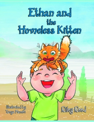 Könyv Ethan and The Homeless Kitten: Teach your kid Responsibility and Take Care of Himself and Pets (Bedtime story Children's book) Riley Reed