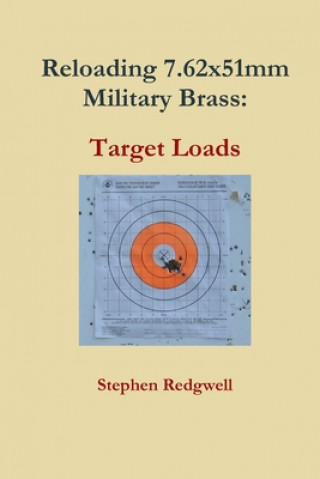 Könyv Reloading 7.62x51mm Military Brass Stephen Redgwell