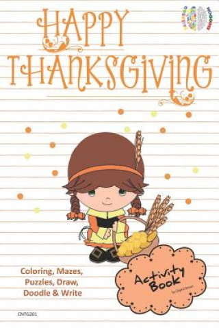 Kniha Happy Thanksgiving Activity Book Coloring, Mazes, Puzzles, Draw, Doodle and Write: Creative Noggins for Kids Thanksgiving Holiday Coloring Book with C Digital Bread