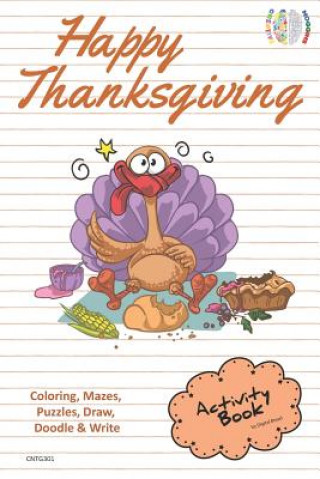 Könyv Happy Thanksgiving Activity Book Coloring, Mazes, Puzzles, Draw, Doodle and Write: Creative Noggins for Kids Thanksgiving Holiday Coloring Book with C Digital Bread