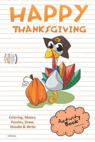 Kniha Happy Thanksgiving Activity Book Coloring, Mazes, Puzzles, Draw, Doodle and Write: Creative Noggins for Kids Thanksgiving Holiday Coloring Book with C Digital Bread