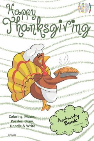 Kniha Happy Thanksgiving Activity Book Coloring, Mazes, Puzzles, Draw, Doodle and Write: Creative Noggins for Kids Thanksgiving Holiday Coloring Book with C Digital Bread