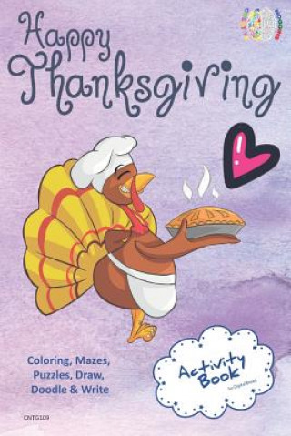 Knjiga Happy Thanksgiving Activity Book Coloring, Mazes, Puzzles, Draw, Doodle and Write: Creative Noggins for Kids Thanksgiving Holiday Coloring Book with C Digital Bread