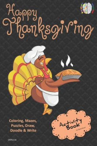 Kniha Happy Thanksgiving Activity Book Coloring, Mazes, Puzzles, Draw, Doodle and Write: Creative Noggins for Kids Thanksgiving Holiday Coloring Book with C Digital Bread