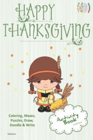 Книга Happy Thanksgiving Activity Book Coloring, Mazes, Puzzles, Draw, Doodle and Write: Creative Noggins for Kids Thanksgiving Holiday Coloring Book with C Digital Bread
