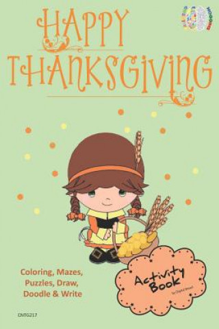 Knjiga Happy Thanksgiving Activity Book Coloring, Mazes, Puzzles, Draw, Doodle and Write: Creative Noggins for Kids Thanksgiving Holiday Coloring Book with C Digital Bread