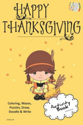 Książka Happy Thanksgiving Activity Book Coloring, Mazes, Puzzles, Draw, Doodle and Write: Creative Noggins for Kids Thanksgiving Holiday Coloring Book with C Digital Bread