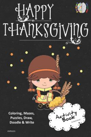 Kniha Happy Thanksgiving Activity Book Coloring, Mazes, Puzzles, Draw, Doodle and Write: Creative Noggins for Kids Thanksgiving Holiday Coloring Book with C Digital Bread