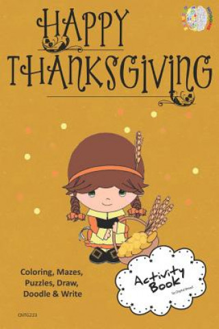 Kniha Happy Thanksgiving Activity Book Coloring, Mazes, Puzzles, Draw, Doodle and Write: Creative Noggins for Kids Thanksgiving Holiday Coloring Book with C Digital Bread