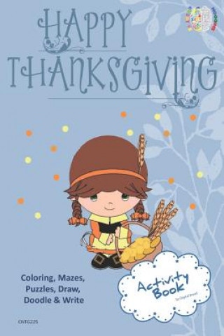 Carte Happy Thanksgiving Activity Book Coloring, Mazes, Puzzles, Draw, Doodle and Write: Creative Noggins for Kids Thanksgiving Holiday Coloring Book with C Digital Bread