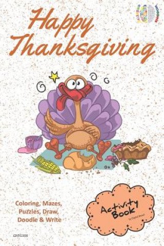 Kniha Happy Thanksgiving Activity Book Coloring, Mazes, Puzzles, Draw, Doodle and Write: Creative Noggins for Kids Thanksgiving Holiday Coloring Book with C Digital Bread