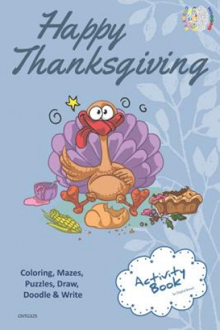 Livre Happy Thanksgiving Activity Book Coloring, Mazes, Puzzles, Draw, Doodle and Write: Creative Noggins for Kids Thanksgiving Holiday Coloring Book with C Digital Bread