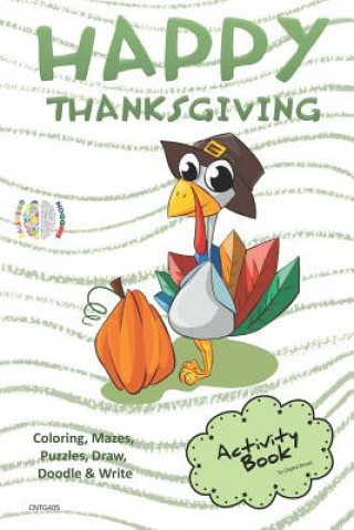 Könyv Happy Thanksgiving Activity Book Coloring, Mazes, Puzzles, Draw, Doodle and Write: Creative Noggins for Kids Thanksgiving Holiday Coloring Book with C Digital Bread