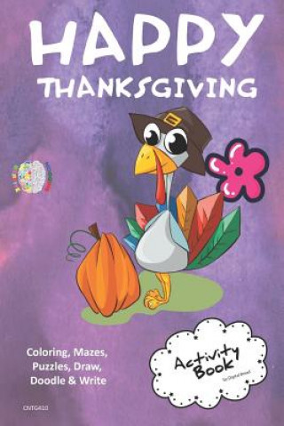 Kniha Happy Thanksgiving Activity Book Coloring, Mazes, Puzzles, Draw, Doodle and Write: Creative Noggins for Kids Thanksgiving Holiday Coloring Book with C Digital Bread